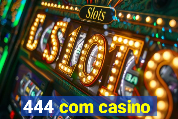 444 com casino